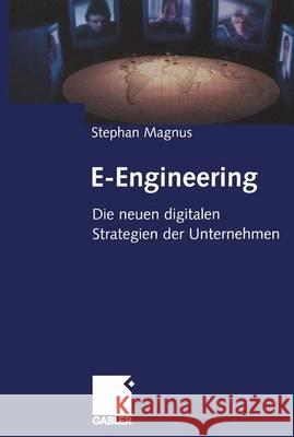 E-Engineering: Die Neuen Digitalen Strategien Der Unternehmen Magnus, Stephan 9783322823168 Gabler Verlag