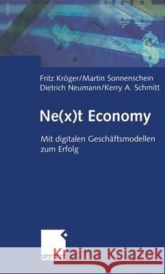 Ne(x)T Economy: Mit Digitalen Geschäftsmodellen Zum Erfolg Kröger, Fritz 9783322823663 Gabler Verlag