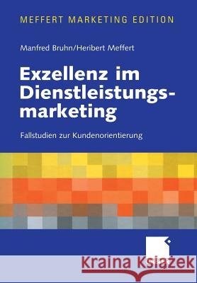 Exzellenz Im Dienstleistungsmarketing: Fallstudien Zur Kundenorientierung Bruhn, Manfred 9783322823946 Gabler Verlag