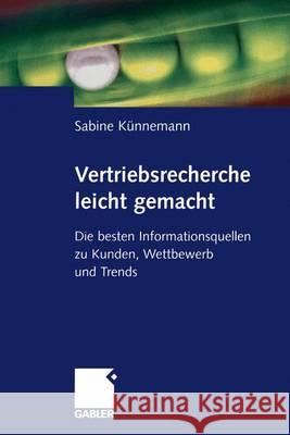 Vertriebsrecherche Leicht Gemacht: Die Besten Informationsquellen Zu Kunden, Wettbewerb Und Trends Sabine K 9783322824936 Gabler Verlag