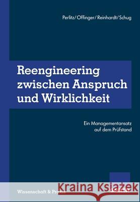 Reengineering Zwischen Anspruch Und Wirklichkeit: Ein Managementansatz Auf Dem Prüfstand Perlitz, Manfred 9783322825148 Gabler Verlag