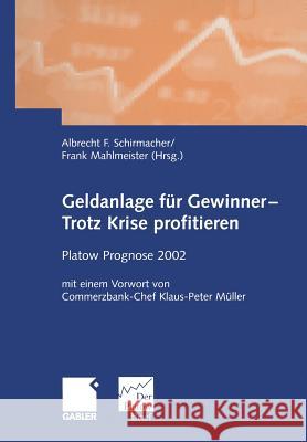 Geldanlage Für Gewinner -- Trotz Krise Profitieren: Platow Prognose 2002 Schirmacher, Albrecht F. 9783322825162