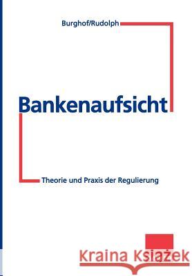 Bankenaufsicht: Theorie Und Praxis Der Regulierung Rudolph, Bernd 9783322825735 Gabler Verlag