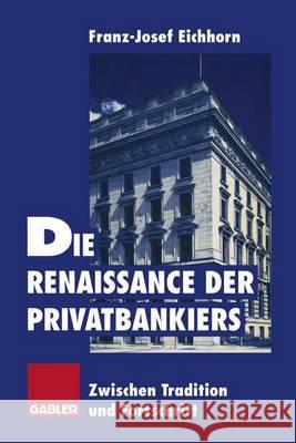 Die Renaissance Der Privatbankiers Franz-Josef Eichhorn 9783322825797 Gabler Verlag