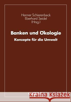 Banken Und Ökologie: Konzepte Für Die Umwelt Schierenbeck, Henner 9783322826367 Gabler Verlag
