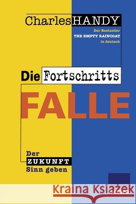 Die Fortschrittsfalle: Der Zukunft Neuen Sinn Geben Handy, Charles 9783322827166 Gabler Verlag