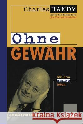 Ohne Gewähr: Abschied Von Der Sicherheit -- Mit Dem Risiko Leben Lernen Handy, Charles 9783322827326 Gabler Verlag