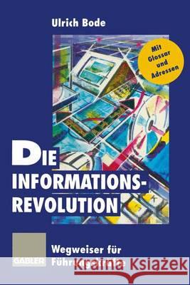 Die Informationsrevolution: Wegweiser Für Führungskräfte Bode, Ulrich 9783322827524 Gabler Verlag