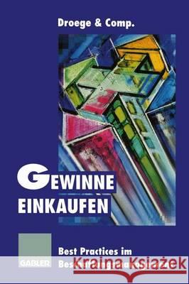 Gewinne Einkaufen: Best Practices Im Beschaffungsmanagement Droege &. Comp 9783322827630 Gabler Verlag