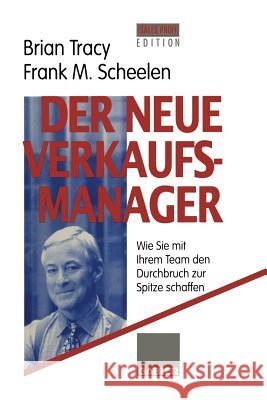 Der Neue Verkaufsmanager: Wie Sie Mit Ihrem Team Den Durchbruch Zur Spitze Schaffen Tracy, Brian 9783322828071 Gabler Verlag