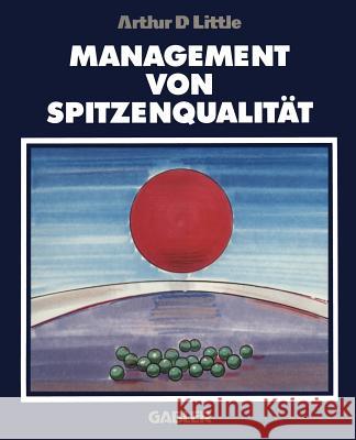 Management Von Spitzenqualität Little, Arthur D. 9783322828309 Gabler Verlag