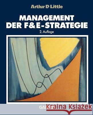 Management Der F&e-Strategie Little, Arthur D. 9783322828811 Gabler Verlag