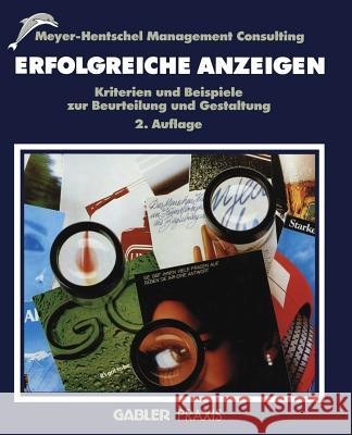 Erfolgreiche Anzeigen: Kriterien Und Beispiele Zur Beurteilung Und Gestaltung Meyer-Hentschel Management Consulting (H 9783322828842 Gabler Verlag