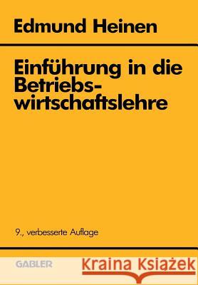 Einführung in Die Betriebswirtschaftslehre Heinen, Edmund 9783322829290 Gabler Verlag