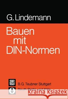 Bauen Mit Din-Normen Lindemann, Georg 9783322829863 Vieweg+teubner Verlag