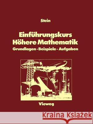 Einführungskurs Höhere Mathematik: Grundlagen -- Beispiele -- Aufgaben Stein, Shermann K. 9783322830326 Vieweg+teubner Verlag