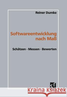 Softwareentwicklung Nach Maß: Schätzen - Messen - Bewerten Dumke, Reiner 9783322830517