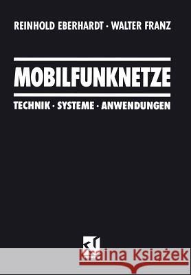 Mobilfunknetze: Technik - Systeme - Anwendungen Eberhardt, Reinhold 9783322831149 Vieweg+teubner Verlag
