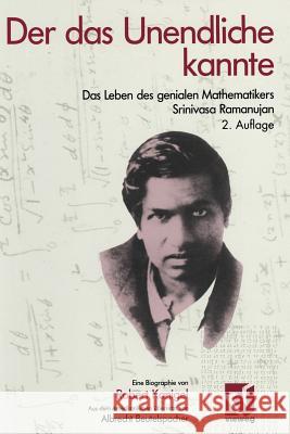 Der Das Unendliche Kannte: Das Leben Des Genialen Mathematikers Srinivasa Ramanujan Kanigel, Robert 9783322832078 Vieweg+teubner Verlag
