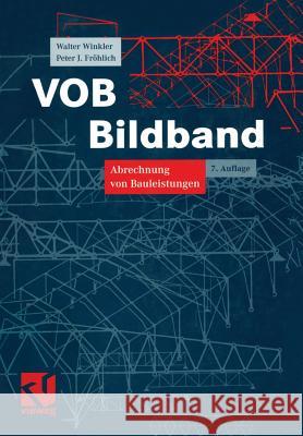 Vob Bildband: Verdingungsordnung Für Bauleistungen Abrechnung Von Bauleistungen Winkler, Walter 9783322832405