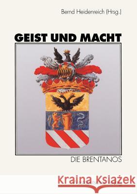 Geist Und Macht: Die Brentanos Heidenreich, Bernd 9783322833488 Vs Verlag F R Sozialwissenschaften
