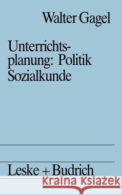 Unterrichtsplanung: Politik/Sozialkunde: Studienbuch Politische Didaktik II Gagel, Walter 9783322833983 Vs Verlag F R Sozialwissenschaften