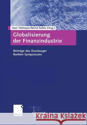 Globalisierung Der Finanzindustrie: Beiträge Zum Duisburger Banken-Symposium Tietmeyer, Hans 9783322844668 Gabler Verlag