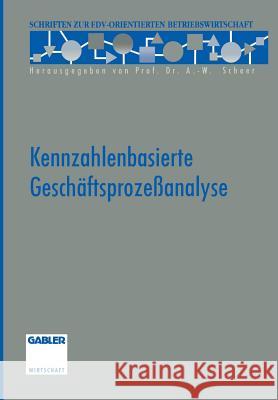 Kennzahlenbasierte Geschäftsprozeßanalyse Christian Aichele 9783322844996 Gabler Verlag