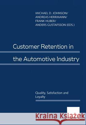 Customer Retention in the Automotive Industry: Quality, Satisfaction and Loyalty Johnson, Michael D. 9783322845115 Gabler Verlag
