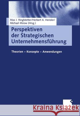 Perspektiven Der Strategischen Unternehmensführung: Theorien -- Konzepte -- Anwendungen Ringlstetter, Max J. 9783322845207 Gabler Verlag