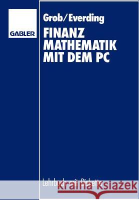 Finanzmathematik Mit Dem PC Grob, Heinz Lothar 9783322845689 Gabler Verlag