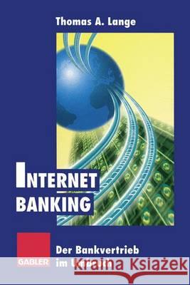 Internet Banking: Der Bankvertrieb Im Umbruch Lange, Thomas A. 9783322846235 Gabler Verlag