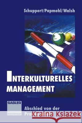 Interkulturelles Management: Abschied Von Der Provinzialität Schuppert, Dana 9783322846648 Gabler Verlag