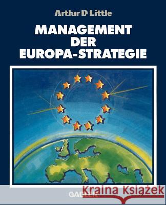 Management Der Europa-Strategie Little, Arthur D. 9783322847300 Gabler Verlag
