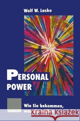 Personal Power: Wie Sie Bekommen, Was Sie Wollen Lasko, Wolf 9783322847348