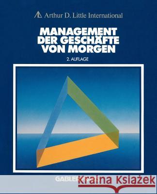 Management Der Geschäfte Von Morgen Little, Arthur D. 9783322847577 Gabler Verlag