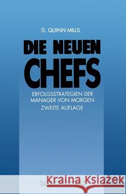 Die Neuen Chefs: Erfolgsstrategien Der Manager Von Morgen Mills, D. Quinn 9783322847614 Gabler Verlag