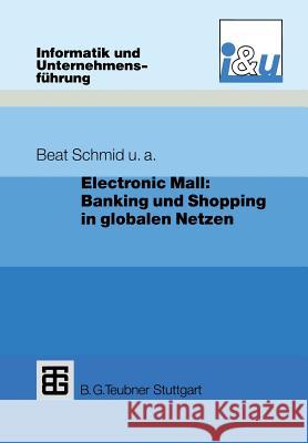 Electronic Mall: Banking Und Shopping in Globalen Netzen Richard Dratva Christoph Kuhn Paul Mausberg 9783322848123 Vieweg+teubner Verlag