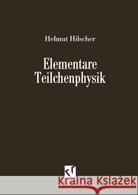 Elementare Teilchenphysik Helmut Hilscher 9783322850041