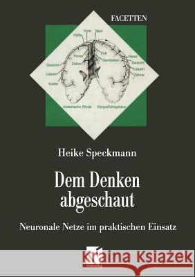 Dem Denken Abgeschaut: Neuronale Netze Im Praktischen Einsatz Heike Speckmann 9783322850089 Vieweg+teubner Verlag