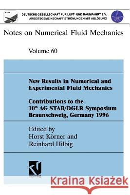 New Results in Numerical and Experimental Fluid Mechanics: Contributions to the 10th AG Stab/Dglr Symposium Braunschweig, Germany 1996 Körner, Horst 9783322865755 Vieweg+teubner Verlag