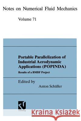 Portable Parallelization of Industrial Aerodynamic Applications (Popinda): Results of a Bmbf Project Schüller, Anton 9783322865786 Vieweg+teubner Verlag