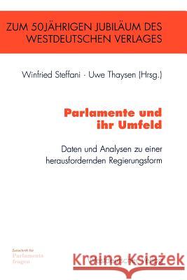 Parlamente Und Ihr Umfeld: Daten Und Analysen Zu Einer Herausfordernden Regierungsform Steffani, Winfried 9783322866134