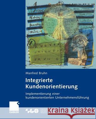 Integrierte Kundenorientierung: Implementierung Einer Kundenorientierten Unternehmensführung Bruhn, Manfred 9783322867179 Gabler Verlag