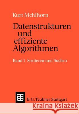 Datenstrukturen Und Effiziente Algorithmen: Band 1: Sortieren Und Suchen Mehlhorn, Kurt 9783322867872 Vieweg+teubner Verlag