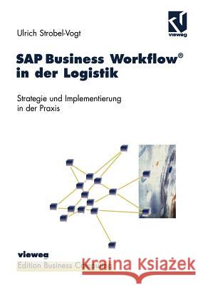 SAP Business Workflow(r) in Der Logistik: Strategie Und Implementierung in Der Praxis Herausgegeben Von Wenzel, Paul 9783322868459