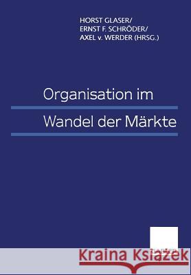 Organisation Im Wandel Der Märkte Glaser, Horst 9783322869937 Gabler Verlag