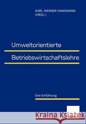 Umweltorientierte Betriebswirtschaftslehre: Eine Einführung Hansmann, Karl-Werner 9783322870551 Gabler Verlag