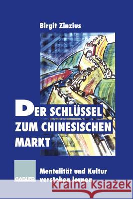Der Schlüssel Zum Chinesischen Markt: Mentalität Und Kultur Verstehen Lernen Zinzius, Birgit 9783322871107 Gabler Verlag