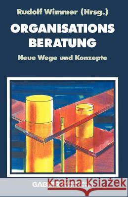 Organisationsberatung: Neue Wege Und Konzepte Wimmer, Rudolph 9783322871251 Gabler Verlag